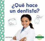 ¿Qué Hace Un Dentista? (What Does a Dentist Do?) ¿Qué Hace Un Dentista? (What Does a Dentist Do?)