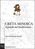 Creta minoica. Il gioiello del Mediterraneo Creta minoica. Il gioiello del Mediterraneo
