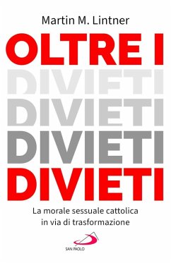 Oltre i divieti. La morale sessuale cattolica in via di trasformazione - Lintner, Martin M.