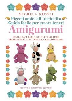 Cover Piccoli amici all'uncinetto: guida facile per creare teneri amigurumi. Dalle basi dell'uncinetto ai tuoi primi pupazzetti. Impara, crea, divertiti