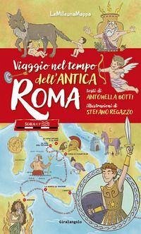 Viaggio nel tempo dell'antica Roma - Botti, Antonella