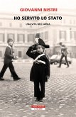 Ho servito lo Stato. Una vita nell'arma