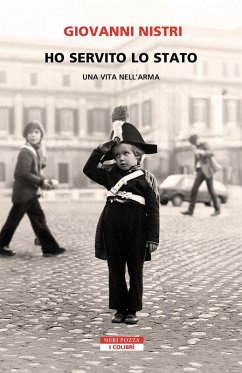 Ho servito lo Stato. Una vita nell'arma - Nistri, Giovanni