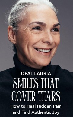 Cover Smiles That Cover Tears : How to Heal Hidden Pain and Find Authentic Joy (eBook, ePUB)