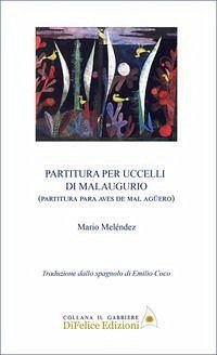 Partitura per uccelli di malaugurio. Ediz. italiana e spagnola - Meléndez, Mario Partitura per uccelli di malaugurio. Ediz. italiana e spagnola - Meléndez, Mario