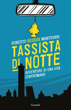 Tassista di notte. Avventure di una vita contromano - Mantovani, Roberto Red-Sox Tassista di notte. Avventure di una vita contromano - Mantovani, Roberto Red-Sox