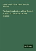 The American Review: a Whig Journal of Politics, Literature, Art, and Science