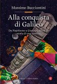 Alla conquista di Galileo. Da Napoleone a Giovanni Paolo II, storia di una contesa