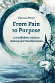 From Pain to Purpose From Pain to Purpose