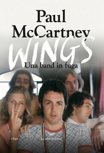 Wings. Una band in fuga
