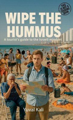 Wipe the Hummus, A Tourist's Guide To The Israeli Mindset - Kali, Yuval