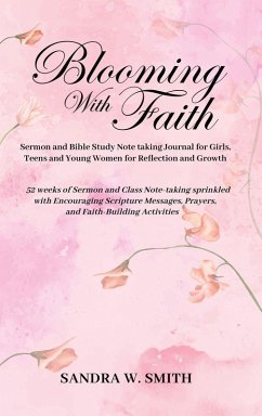 Cover BLOOMING IN FAITH Sermon and Bible Study Notetaking Journal book for Girls, Teens, and Young Women for Reflection and Growth