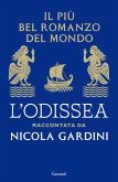 Il più bel romanzo del mondo. L'Odissea raccontata da Nicola Gardini