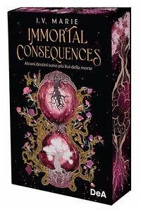 Immortal consequences. Booklover approved. Ediz. italiana - Marie I. V.