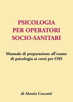 Cover Psicologia per operatori socio-sanitari. Manuale di preparazione all'esame di psicologia ai corsi per OSS