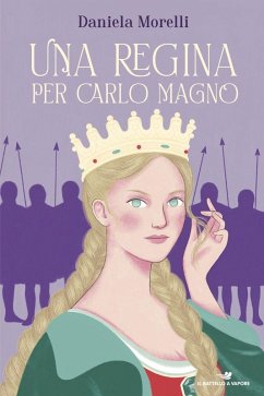 Una regina per Carlo Magno - Morelli, Daniela