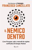 Il nemico dentro. Caso Paragon, spie e metodi da regime nell'Italia di Giorgia Meloni