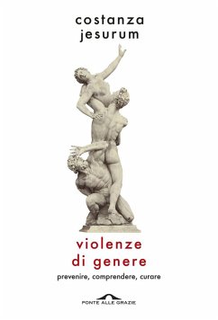 Violenze di genere. Prevenire, comprendere, curare - Jesurum, Costanza Violenze di genere. Prevenire, comprendere, curare - Jesurum, Costanza