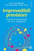 Imprevedibili previsioni. Lezioni di matematica su caos e complessità