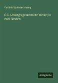 G.E. Lessing's gesammelte Werke; in zwei Bänden G.E. Lessing's gesammelte Werke; in zwei Bänden