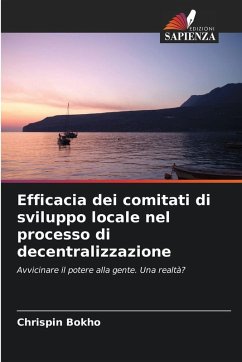 Efficacia dei comitati di sviluppo locale nel processo di decentralizzazione - Bokho, Chrispin Efficacia dei comitati di sviluppo locale nel processo di decentralizzazione - Bokho, Chrispin