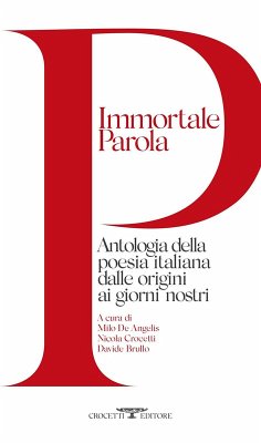 Immortale parola. Antologia della poesia italiana dalle origini ai giorni nostri Immortale parola. Antologia della poesia italiana dalle origini ai giorni nostri