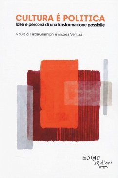 Cover Cultura è politica. Idee e pecorsi di una trasformazione possibile