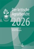 Landwirtschaft - Der kritische Agrarbericht. Daten, Berichte, Hintergründe,... / Landwirtschaft - Der kritische Agrarbericht 2026