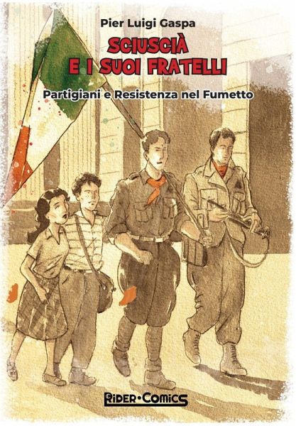 Sciuscià e i suoi fratelli. Partigiani e Resistenza nel fumetto Sciuscià e i suoi fratelli. Partigiani e Resistenza nel fumetto