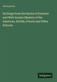 Etchings from the Burins of Eminent and Well-known Masters of the American, British, French and Other Schools