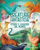 Creature fantastiche. Storie e leggende dal mondo