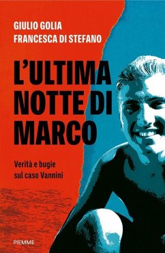 L' ultima notte di Marco. Verità e bugie sul caso Vannini - Golia, Giulio; Di Stefano, Francesca