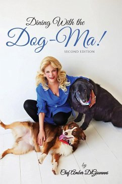 Dining With the Dog-Ma!, One woman. Two dogs. A thousand wounds and the meals that mended them all - DiGiovanni, Amber