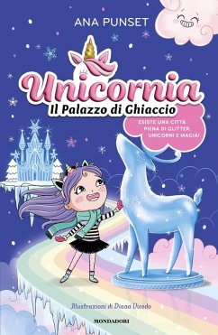 Unicornia. Il palazzo di ghiaccio - Punset, Ana