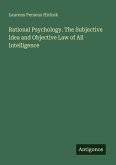 Rational Psychology. The Subjective Idea and Objective Law of All Intelligence