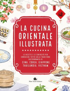 Cover La cucina orientale illustrata. Le ricette e le curiosità per conoscere tutto sulla tradizione gastronomica di Cina, Corea, Giappone, Thailandia, Vietnam