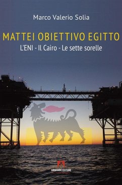 Cover Mattei, obiettivo Egitto. L'ENI - Il Cairo - Le sette sorelle