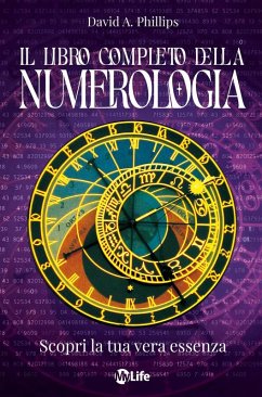 Il libro completo della numerologia. Scopri la tua vera essenza - Phillips, David A.
