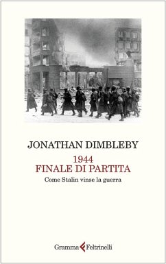 1944 finale di partita. Come Stalin vinse la guerra - Dimbleby, Jonathan