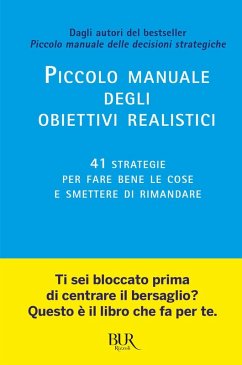 Piccolo manuale degli obiettivi realistici. 41 strategie per fare bene le cose e smettere di rimandare - Tschäppeler, Roman