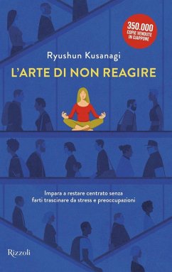 Cover L' arte di non reagire. Imparare a restare centrato senza farti trascinare da stress e preoccupazioni