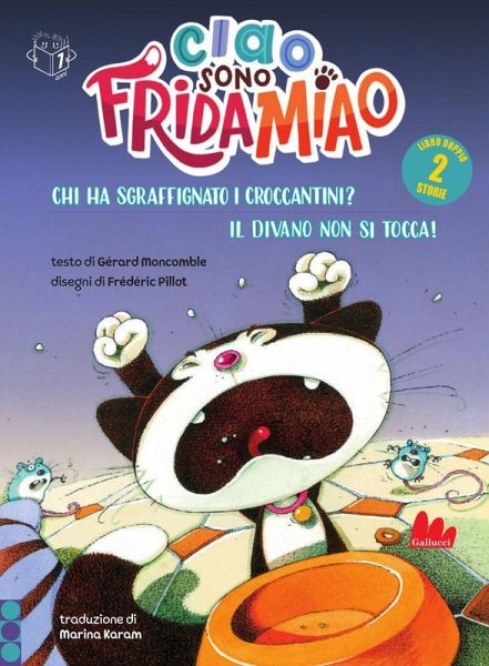 Chi ha sgraffignato i croccantini?-Il divano non si tocca. Ciao, sono Frida Miao Chi ha sgraffignato i croccantini?-Il divano non si tocca. Ciao, sono Frida Miao