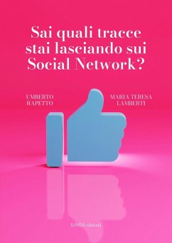 Sai quali tracce stai lasciando sui social network? - Rapetto, Umberto; Lamberti, Maria Teresa Sai quali tracce stai lasciando sui social network? - Rapetto, Umberto; Lamberti, Maria Teresa