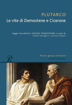 Le vita di Demostene e Cicerone. Testo greco a fronte - Plutarco