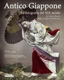 Antico Giappone. La fotografia del XIX secolo di Felice Beato e della scuola di Yokohama