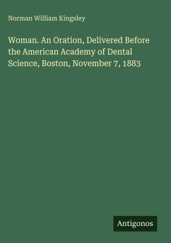 Cover Woman. An Oration, Delivered Before the American Academy of Dental Science, Boston, November 7, 1883
