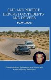 Safe and Perfect Driving for Students and Drivers, Psychological and Safety Aspects of Driving, with Advanced Driving Techniques