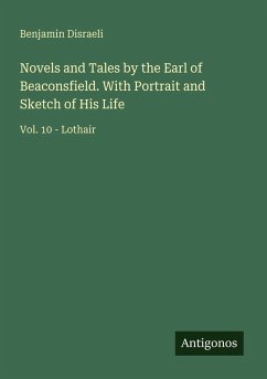 Cover Novels and Tales by the Earl of Beaconsfield. With Portrait and Sketch of His Life