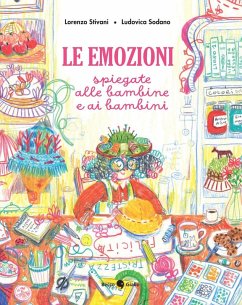 Le emozioni spiegate alle bambine e ai bambini - Stivani, Lorenzo; Sodano, Ludovica