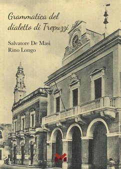 Grammatica del dialetto di Trepuzzi - de Masi, Salvatore; Longo, Rino Grammatica del dialetto di Trepuzzi - de Masi, Salvatore; Longo, Rino